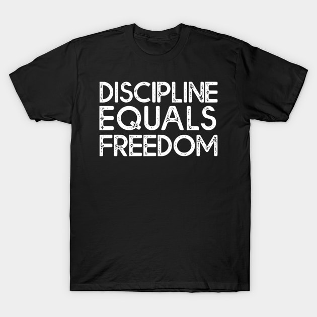 Discipline Equals Freedom T-Shirt by zap